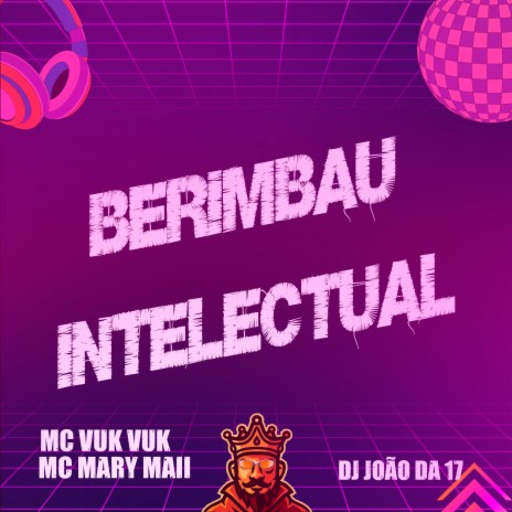 Berimbau Intelectual ft. MC Mary Maii & DJ João da 17 | Boomplay Music