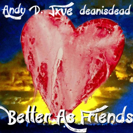 Better As Friends ft. Jxve & deanisdead | Boomplay Music