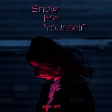 Show Me Yourself | Boomplay Music