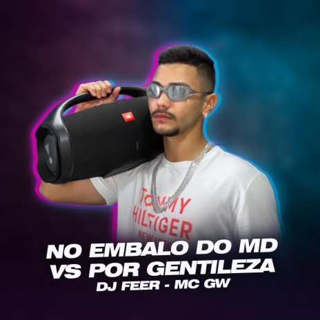 No Embalo do Md vs Por Gentileza ft. Mc Gw | Boomplay Music