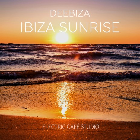 Ibiza Sunrise | Boomplay Music