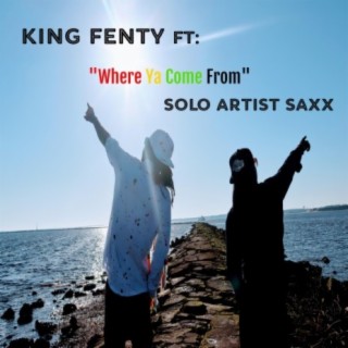 Where Ya Come From (feat. King Fenty)