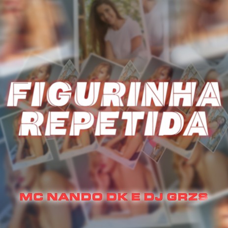 Figurinha Repetida ft. DJ GRZS | Boomplay Music