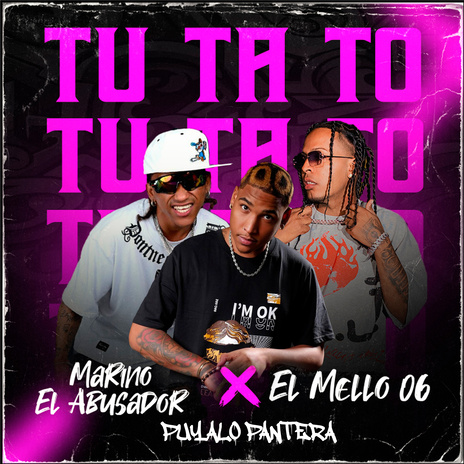 TU TA TO ft. Marino El Abusador & Puyalo Pantera | Boomplay Music