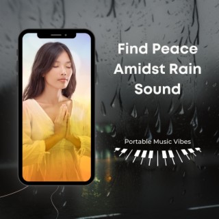 Find Peace Amidst Rain Sound