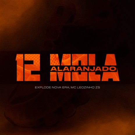 12 Mola Alaranjado ft. Mc Leozinho ZS | Boomplay Music