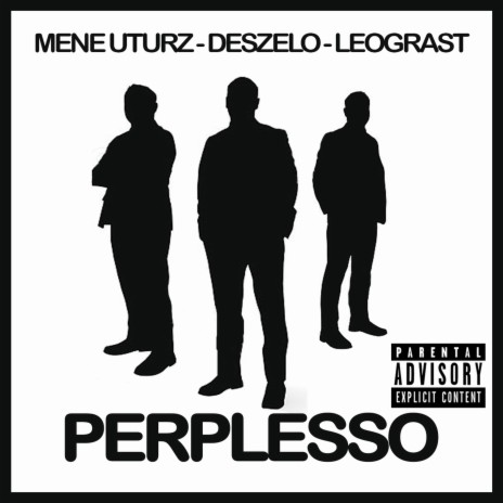 Perplesso ft. DesZelo & LeoGrast