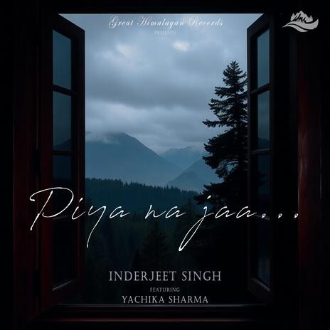 Piya na jaa ft. Yachika Sharma | Boomplay Music