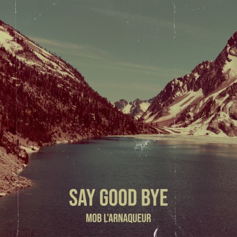 Say good bye | Boomplay Music