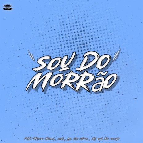 Que Eu Sou do Morrão, Sou de Todas elas - BH ft. MC Meno Dani