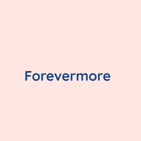 Forevermore | Boomplay Music