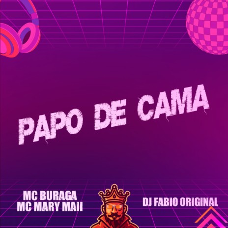 Papo de Cama ft. MC Mary Maii & DJ Fabio Original | Boomplay Music