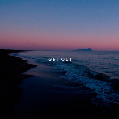 Get Out | Boomplay Music