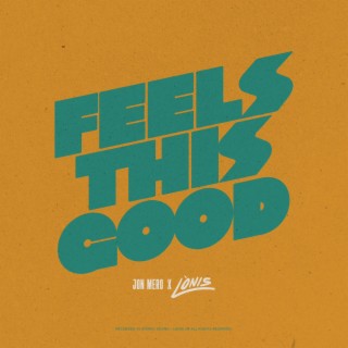Feels This Good ft. LÒNIS lyrics | Boomplay Music