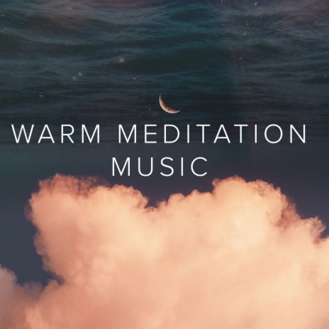 Warm Meditation Music | Boomplay Music