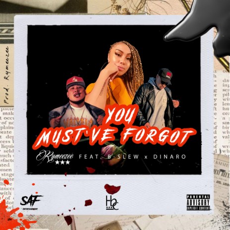 You Must've Forgot (feat. B-Slew & Dinaro) | Boomplay Music
