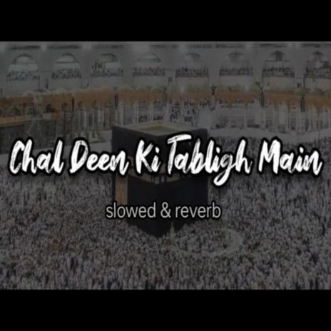 Chal deen ki tablig mein | Boomplay Music