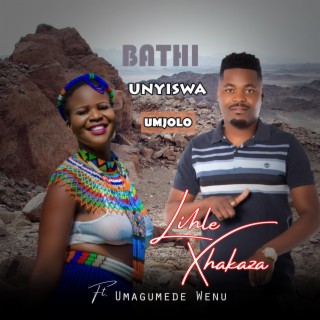 Bathi Unyiswa Umjolo (Lihle Xhakaza - 2024)
