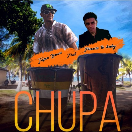 Chupa ft. Francis Tu Baby | Boomplay Music