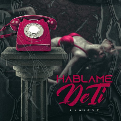 Hablame De Ti (Radio Edit) ft. La Nieve | Boomplay Music