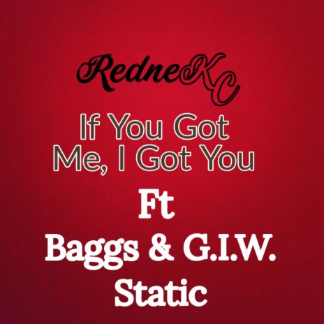 If You Got Me, I Got You ft. G.I.W. STATIC & Baggs | Boomplay Music