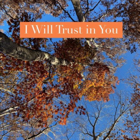 I Will Trust in You | Boomplay Music