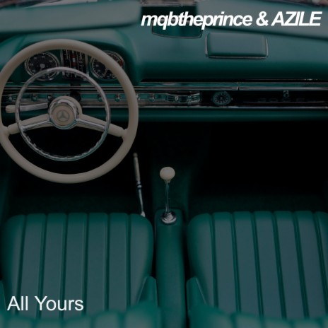 All Yours ft. mqbtheprince | Boomplay Music