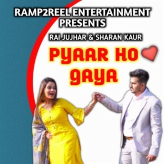 Pyaar Ho Gaya (rai jujhar & sharan kaur)