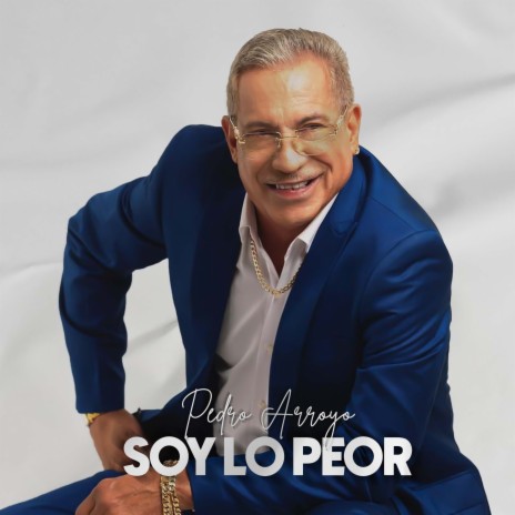 Soy Lo Peor | Boomplay Music