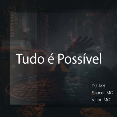 Tudo É Possível ft. Shacal MC & Vittor MC | Boomplay Music