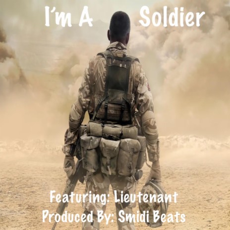 I'm A Soldier ft. Lieutenant | Boomplay Music
