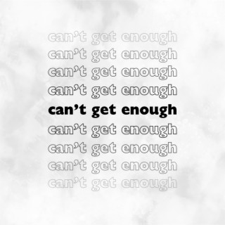 can't get enough lyrics | Boomplay Music