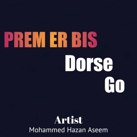 Prem Er Bis Dorse Go ft. Mohammed Hazan Aseem | Boomplay Music