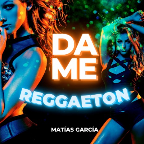 Dame Reggaetón | Boomplay Music