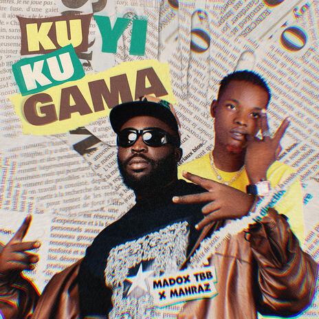 KUYI KU GAMA ft. Mahraz Number 1 | Boomplay Music