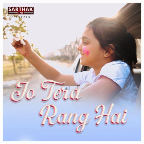 Jo Tera Rang Hai (Sarthak TMT Holi) ft. Anshul Sharma | Boomplay Music