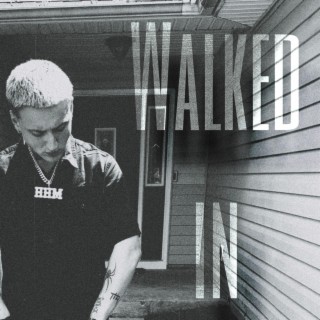 WALKED IN lyrics | Boomplay Music