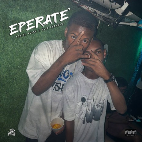 Eperate' ft. Yoniel Black & Dale Abraham | Boomplay Music