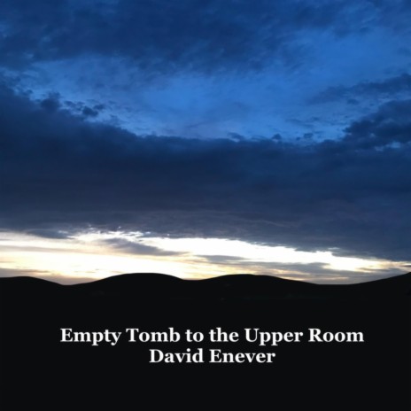 Empty Tomb to the Upper Room | Boomplay Music