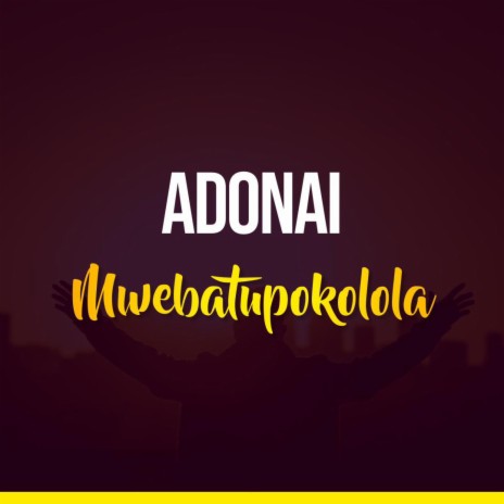 Adonai Singers Mwebatupokolola (Special Version) | Boomplay Music