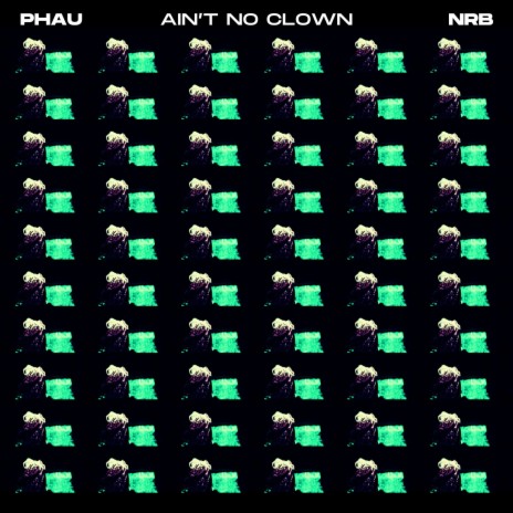 Ain't No Clown ft. PHAU | Boomplay Music