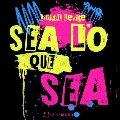 Sea Lo Que Sea ft. Lyrical_Levite | Boomplay Music