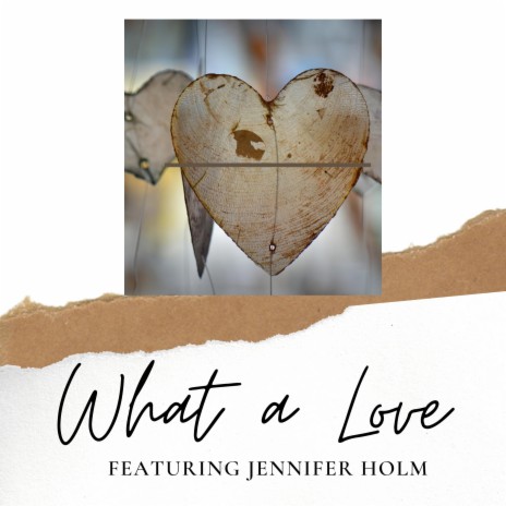What A Love (feat. Jennifer Holm) | Boomplay Music