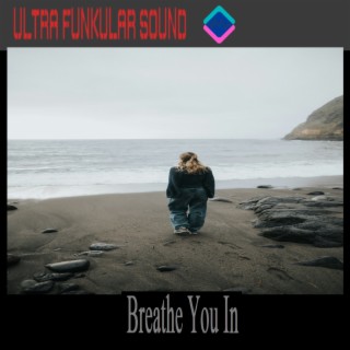 Breathe You In