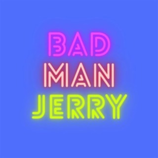 Bad Man Jerry