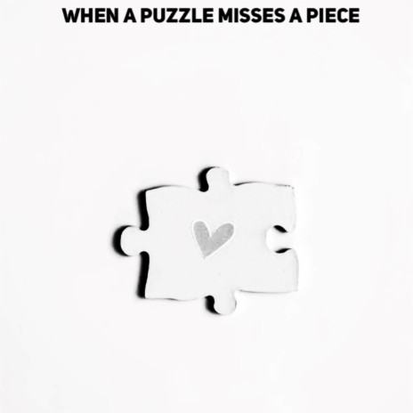 When a Puzzle Misses a Piece | Boomplay Music