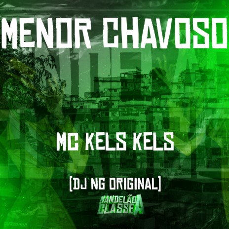 Menor Chavoso ft. MC Kels Kels | Boomplay Music