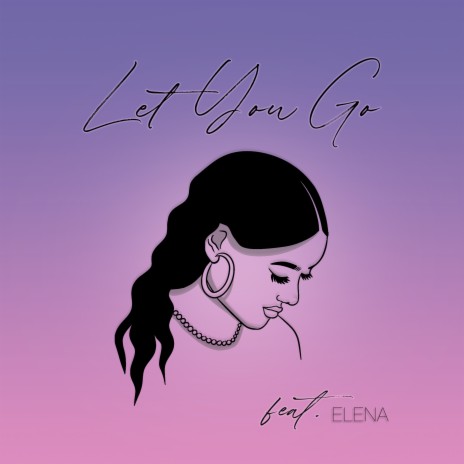 Let You Go (feat. ELENA) | Boomplay Music