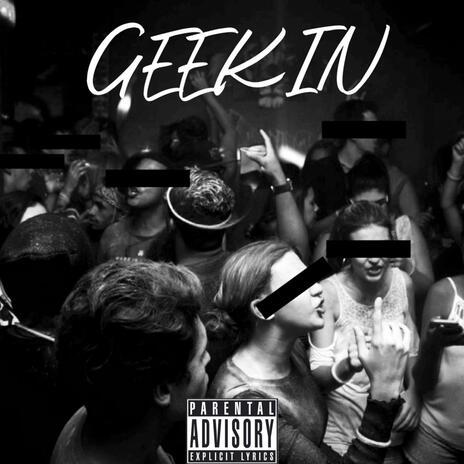 GEEKIN ft. Woah Nicko | Boomplay Music