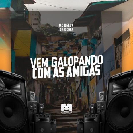 Vem Galopando Com as Amigas ft. DJ Bokinha | Boomplay Music